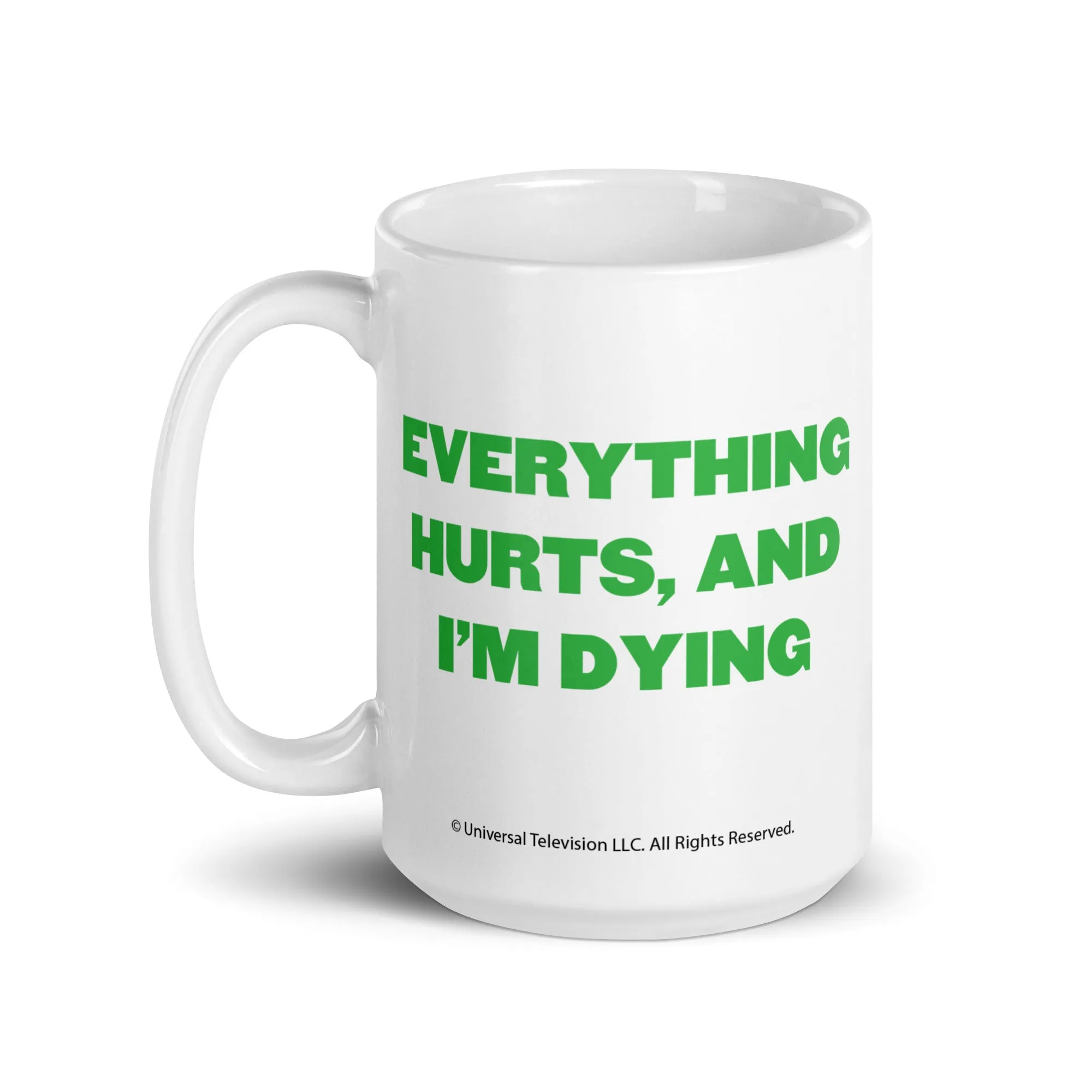 Everything Hurts And I'm Dying - Coffee Mug